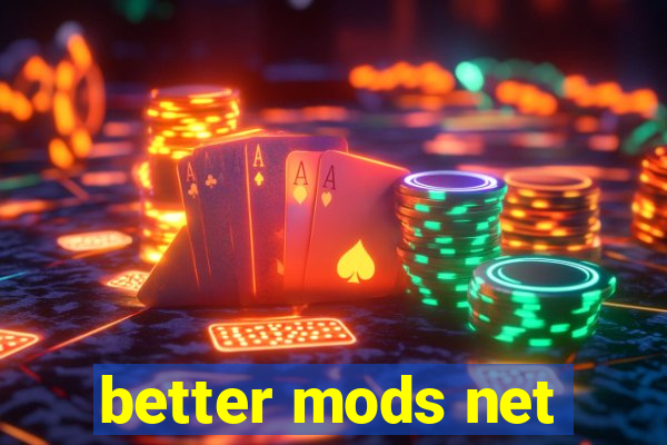 better mods net